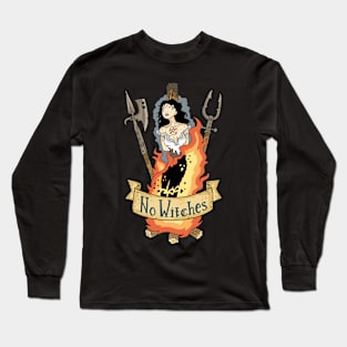 The witches you didn't forget to burn. Long Sleeve T-Shirt